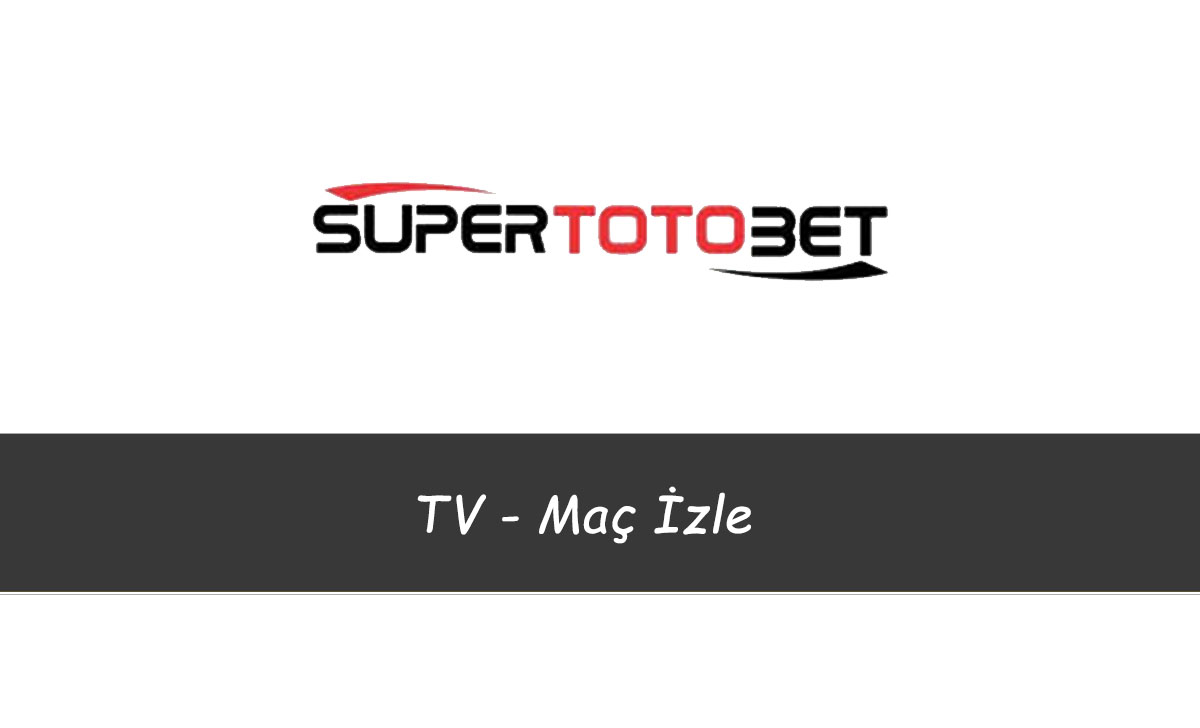 Süpertotobet TV – Maç İzle