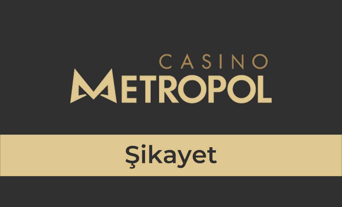 Metropol Casino Şikayet