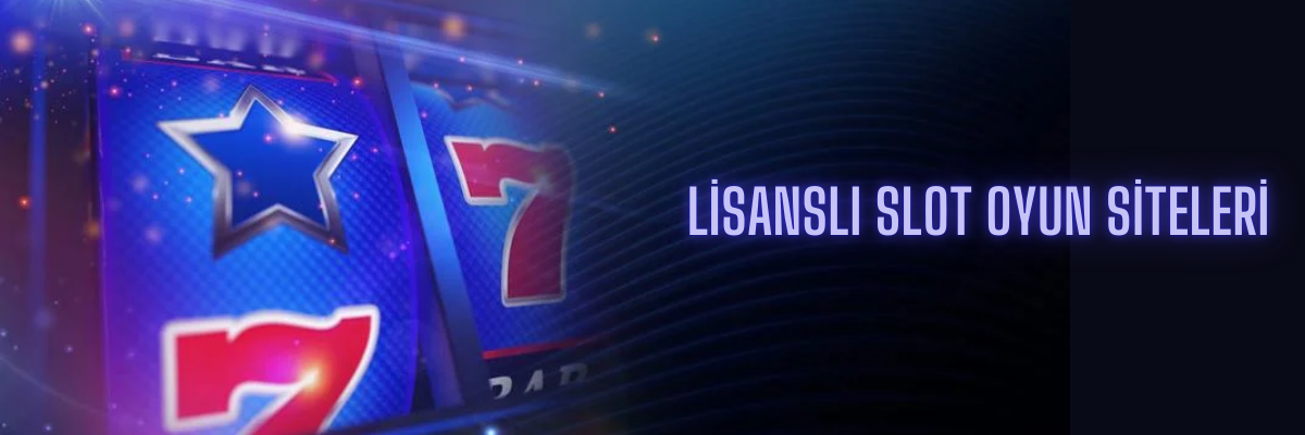 Lisanslı Slot Oyun Siteleri